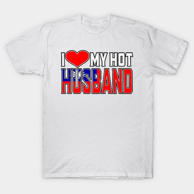 I Love My Hot Taiwan Husband T-Shirt by Just Rep It!!